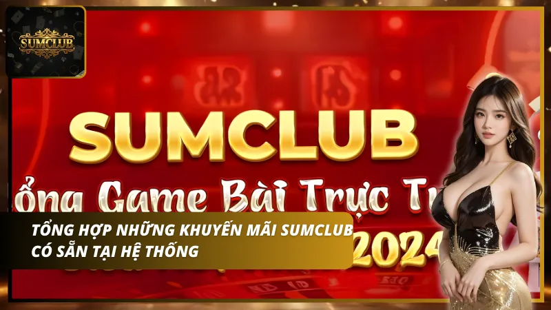 Tổng hợp các khuyến mãi Sumclub hiện đang có sẵn