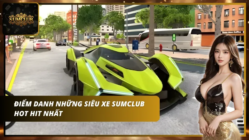 Siêu xe Sumclub với rất nhiều các siêu xe bắt mắt
