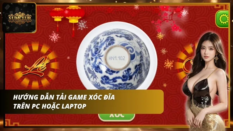Tải game xóc đĩa cho máy tính Windows bằng file cài đặt PRO