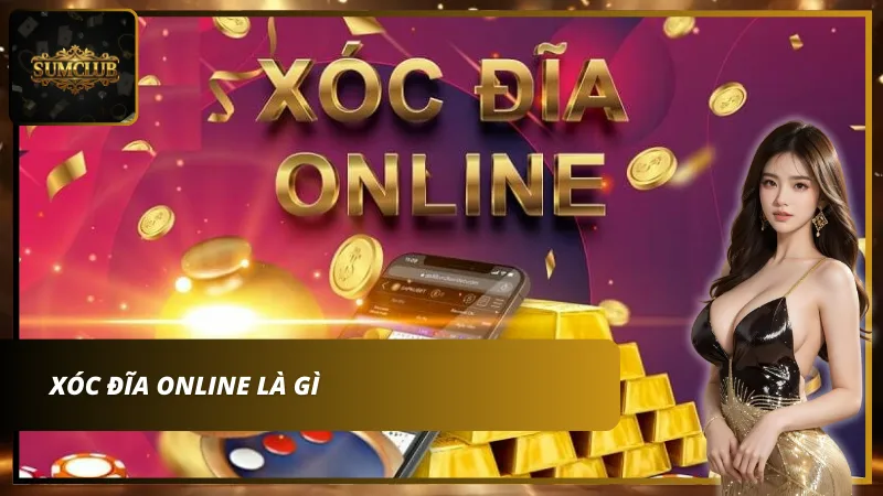 Giới thiệu chung về xóc đĩa online